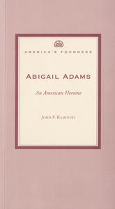 Abigail Adams: an American heroine