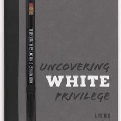 Uncovering white privilege  : a primer