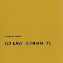Feasibility report : 720 East Gorham St.