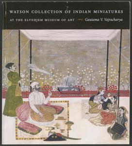 Watson collection of Indian miniatures at the Elvehjem Museum of Art  : a detailed study of selected works