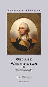 George Washington  : the man of the age