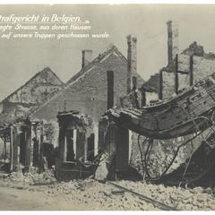 Das Strafgericht in Belgien : niedergelegte Strasse, aus deren Häusen hinterrücks auf unsere Truppen geschossen wurde