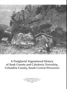 A postglacial vegetational history of Sauk County and Caledonia Township, Columbia County, south central Wisconsin
