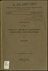 A brief outline of the geology, physical geography, geography, and industries of Wisconsin