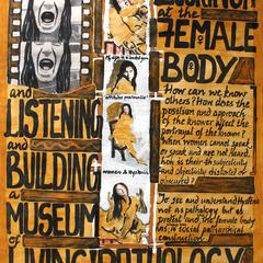 Looking at the female body--and listening and building a museum of living pathology