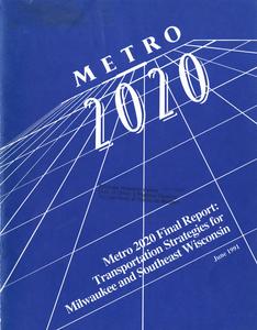 Metro 2020 final report : transportation strategies for Milwaukee and southeast Wisconsin