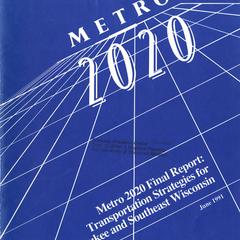 Metro 2020 final report : transportation strategies for Milwaukee and southeast Wisconsin