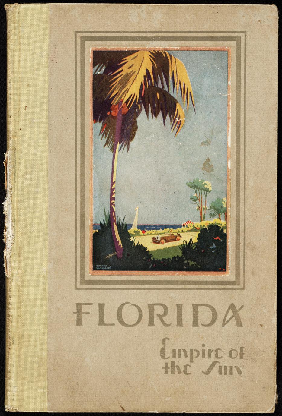 Florida : empire of the sun : a description of the living advantages of Florida cities, the pleasures, recreations and resort facilitites now available to visitors and prospective residents