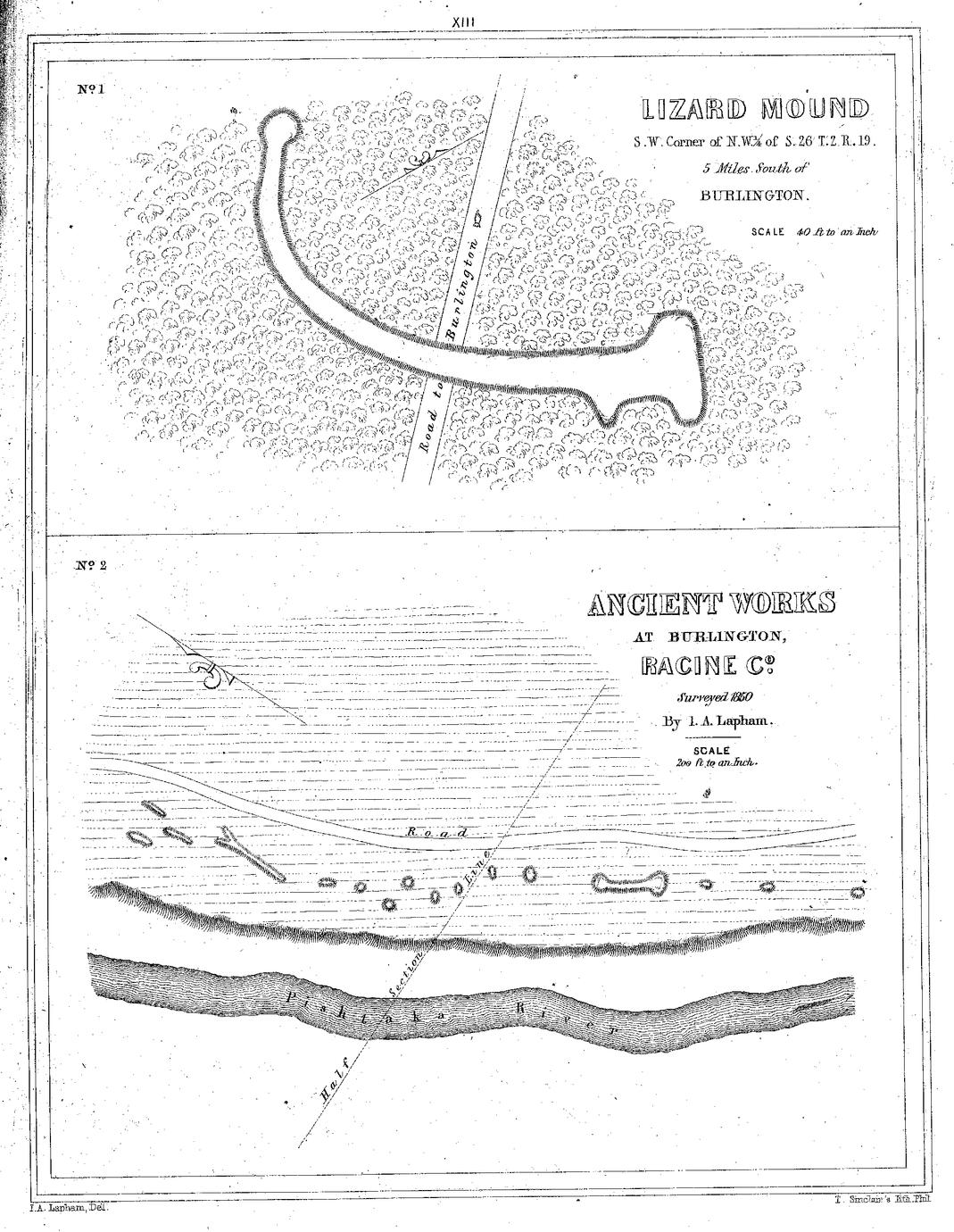 XIII. No. 1. Lizard Mound S. W. Corner of N. W.&frac14; of S. 26 T.2 R.19. 5 Miles South of  Burlington. Scale 40 ft to an Inch / No. 2. Ancient Works at Burlington, Racine Co. Surveyed 1850 By I. A. Lapham. Scale 200 ft. to an Inch.