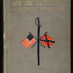 The war between the Union and the Confederacy and its lost opportunities : with a history of the 15th Alabama regiment and the forty-eight battles in which it was engaged