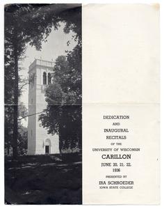 Dedication and inaugural recitals of the University of Wisconsin carillon, June 20, 21, 22, 1936 : presented by Ira Schroeder, Iowa College