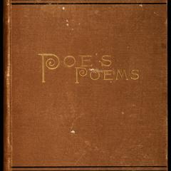 Poems of Edgar Allan Poe : including some poems not hitherto introduced in his works : to which is added a full and impartial memoir of the poet, with original notes and explanatory remarks to the poems