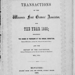 Transactions of the Wisconsin Fruit Growers' Association for the year 1855 : including the award of premiums at the annual exhibition, held at Milwaukee, on the 18th, 19th and 20th days of Sept., and the report of the convention, held at Whitewater on the 12th and 13th days of September, etc., etc.