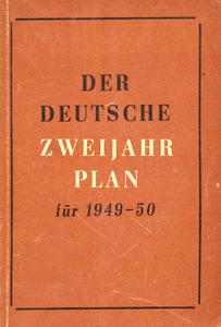 Der deutsche Zweijahrplan für 1949-1950; der Wirtschaftsplan für 1948 und der Zweijahrplan 1949-1950 zur Wiederherstellung und Entwicklung der Friedenswirtschaft in der sowjetischen Besatzungszone Deutschlands