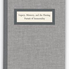 Legacy, memory, and the fleeting pursuit of immortality