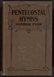 Pentecostal hymns, number four : a winnowed collection for young people's societies, church prayer meetings, evangelistic services and Sunday schools