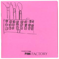 Pink factory