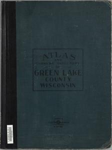 Atlas and farm directory with complete survey in township plats; Green Lake County, Wisconsin : containing plats of all townships with owners' names; also maps of the state, United States and world; also an outline map of the county showing location of townships, villages, roads, schools, churches, railroads, streams, etc., etc.
