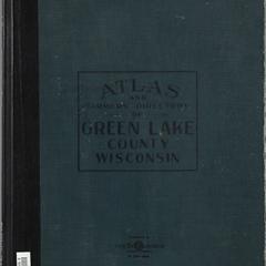 Atlas and farm directory with complete survey in township plats; Green Lake County, Wisconsin : containing plats of all townships with owners' names; also maps of the state, United States and world; also an outline map of the county showing location of townships, villages, roads, schools, churches, railroads, streams, etc., etc.