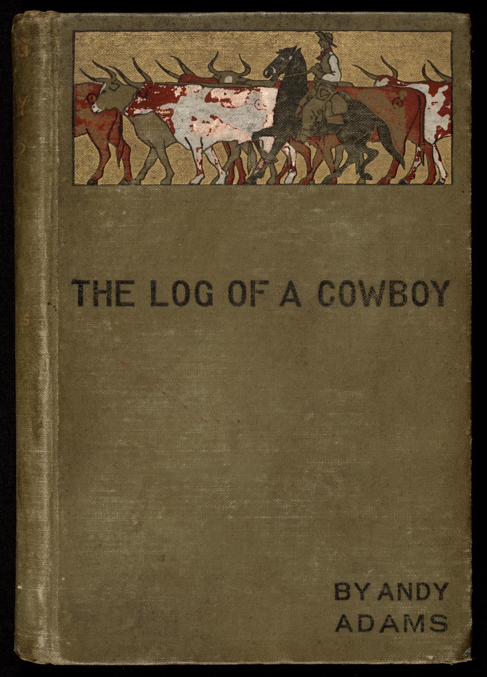 The log of a cowboy : a narrative of the old trail days (1 of 2)