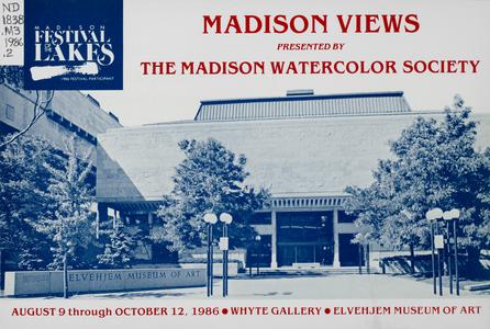 Madison views  : [exhibition] : August 9 through October 12, 1986, Whyte Gallery, Elvehjem Museum of Art : presented by the Madison Watercolor Society