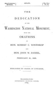 The dedication of the Washington National Monument, with the orations by Hon. Robert C. Winthrop and Hon. John W. Daniel