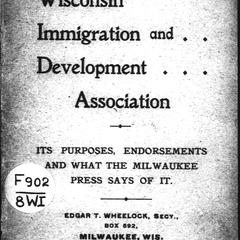 Wisconsin Immigration and Development Association : its purposes, endorsements and what the Milwaukee press says of it