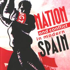 Nation and conflict in modern Spain  : essays in honor of Stanley G. Payne