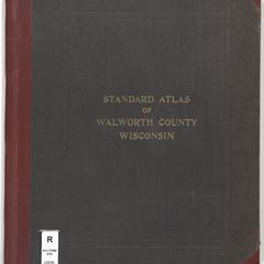 Standard atlas of Walworth County, Wisconsin : including a plat book of the villiages [villages], cities and townships of the county, patrons directory, and departments devoted to general information analysis of the system of U.S. land surveys
