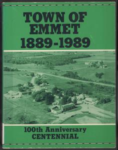 Town of Emmet, 1889-1989 : 100th anniversary centennial