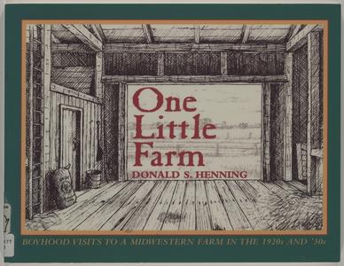 One little farm : boyhood visits to a Midwestern farm in the 1920s and '30s