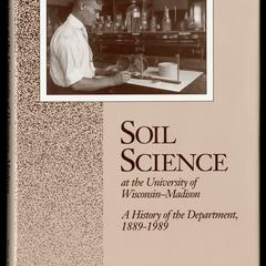 Soil science at the University of Wisconsin–Madison : a history of the department, 1889-1989