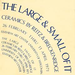 The large & small of it  : ceramics by Don Reitz & Bruce Breckenridge : 26 February-11 April 1971, Elvehjem Art Center, University of Wisconsin-Madison