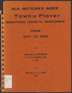 Old settler's index of the township of Plover, Marathon County, Wisconsin, 1877 to 1935