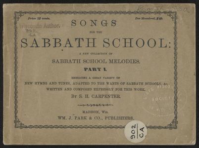 Songs for the sabbath school : a new collection of sabbath school melodies : Part I : embracing a great variety of new hymns and tunes, adapted to the wants of sabbath schools, &c.