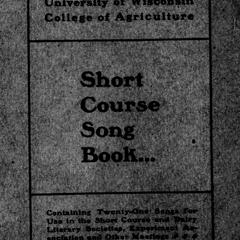 Short course song book : containing twenty-one songs for use in the short course and dairy literary societies, experiment association and other meetings