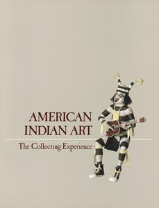 American Indian art  : the collecting experience : Elvehjem Museum of Art, University of Wisconsin-Madison, May 7-July 3, 1988