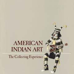 American Indian art  : the collecting experience : Elvehjem Museum of Art, University of Wisconsin-Madison, May 7-July 3, 1988
