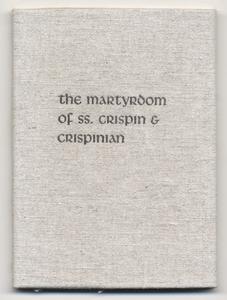 The martyrdom of SS. Crispin & Crispinian (in three parts)