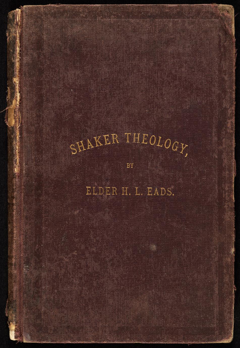 Shaker sermons, scripto-rational : containing the substance of Shaker theology : together with replies and criticisms logically and clearly set forth (1 of 2)