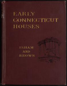 Early Connecticut houses : an historical and architectural study