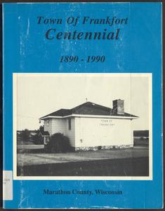 Town of Frankfort centennial : 1890-1990