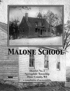 Malone School : District No. 2, Springdale Township, Dane County, WI : a compilation of memorabilia