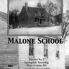 Malone School : District No. 2, Springdale Township, Dane County, WI : a compilation of memorabilia