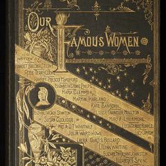 Our famous women : comprising the lives and deeds of American women who have distinguished themselves in literature, science, art, music, and the drama, or are famous as heroines, patriots, orators, educators, physicians, philanthropists, etc.