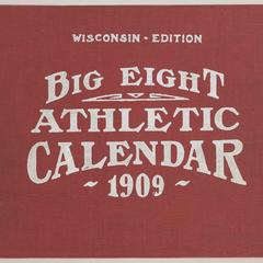 The Big Eight athletic calendar : athletic records of Chicago, Minnesota, Illinois, Northwestern, Indiana, Purdue, Iowa, Wisconsin, and the leading prepatory schools of the west
