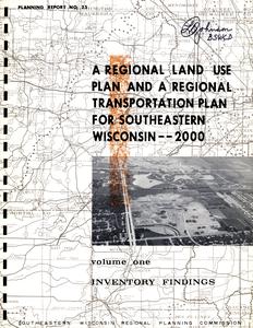 A regional land use plan and a regional transportation plan for Southeastern Wisconsin. Volume one : Inventory findings