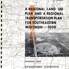 A regional land use plan and a regional transportation plan for Southeastern Wisconsin. Volume one  : Inventory findings