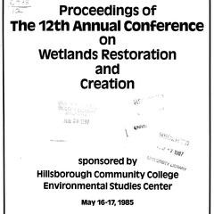 Proceedings of the 12th Annual Conference on Wetlands Restoration and Creation, May 16-17, 1985