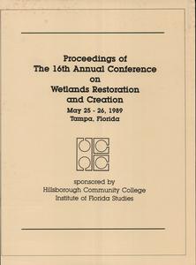 Proceedings of the sixteenth Annual Conference on Wetlands Restoration and Creation, May 25-26, 1989